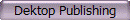 Dektop Publishing